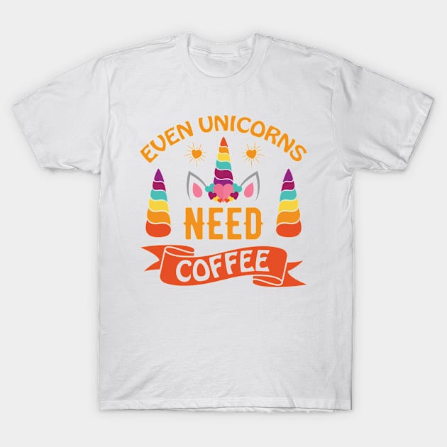 Even Unicorns Need Coffee typography Designs for Clothing and Accessories T-Shirt by Sohidul Islam